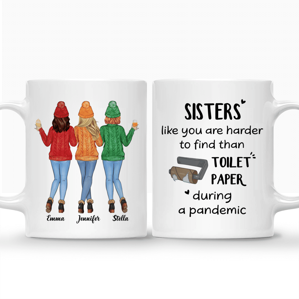 Sweater Weather - Sisters Like You Are Harder To Find Than Toilet Paper During A Pandemic - Up to 5 Ladies - Personalized Mug_3