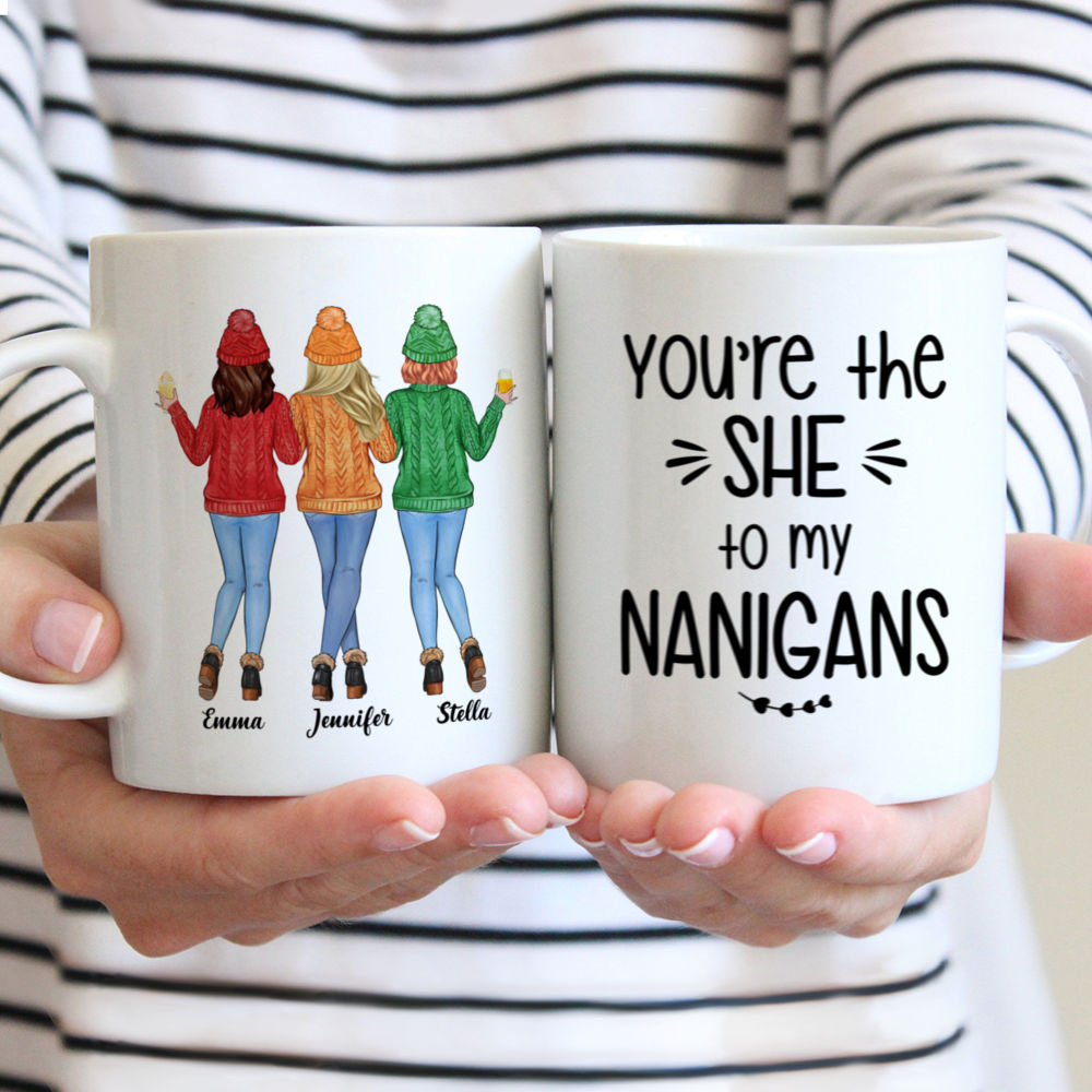 Personalized Mug - Sweater Weather - You're The SHE To My NANIGANS - Up to 5 Ladies