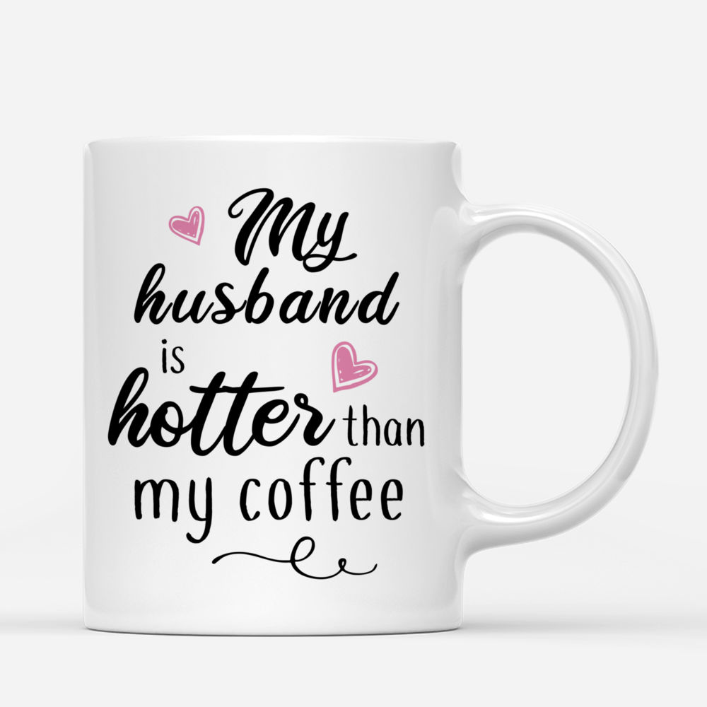 Personalized Mug - My Husband Is Hotter Than My Coffee (Couple)_2