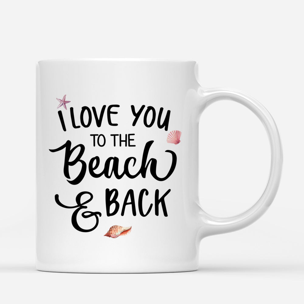 Beaches Girl - I Love You To The Beach And Back - Personalized Mug_2