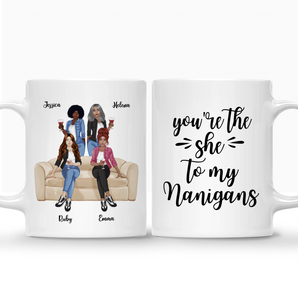 Personalized Mug - Up to 5 Girls - You're The She To My Nanigans_3