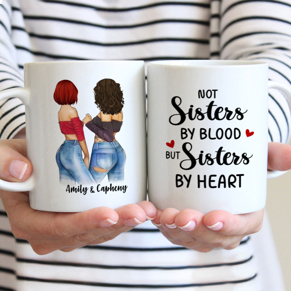 Best friends - Not sisters by blood but sisters by heart - Personalized Mug