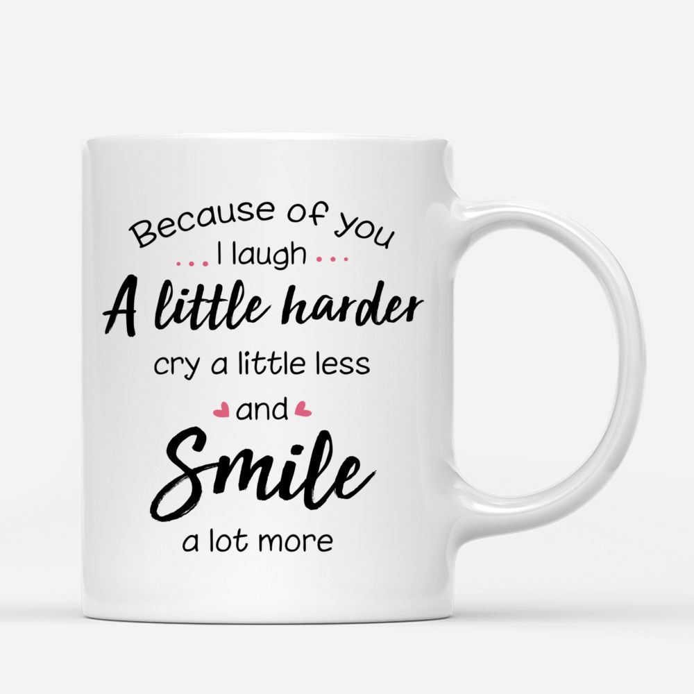 Personalized Mug - Best friends - Because of you I laugh a little harder cry a little less and smile a lot more (Pink)_2