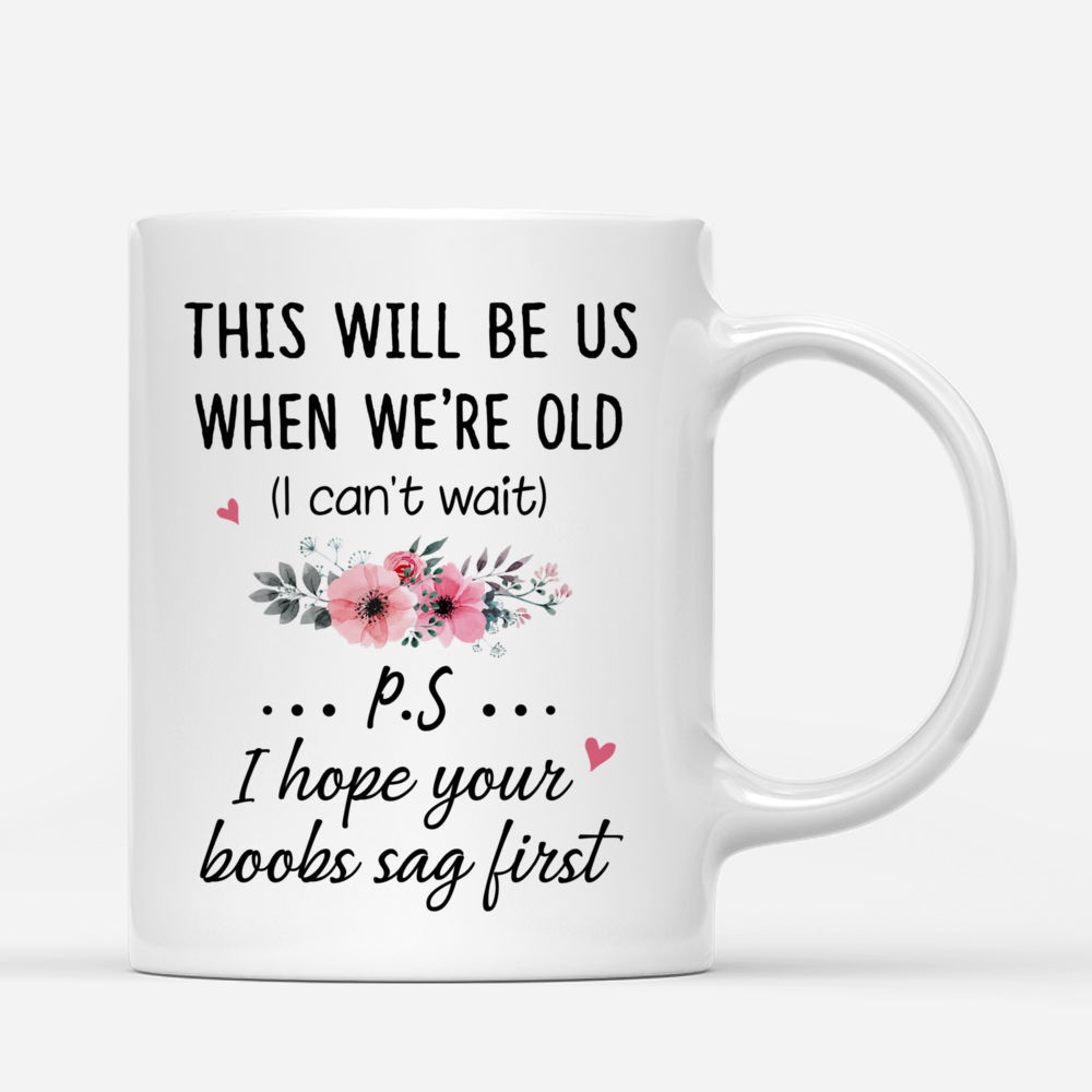 Personalized Mug - Best Friends Forever - We'll Be Friends Until We're Old And Senile, Then We'll Be New Best Friends_2