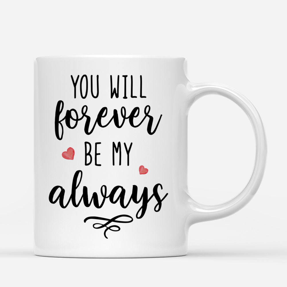 Personalized Mug - Hoodie Couple - You Will Forever Be My Always_2