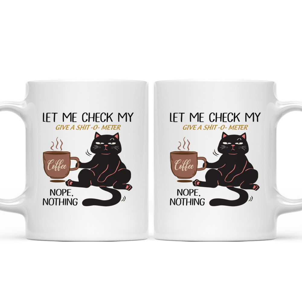 Cat Mug - Let me check my Give-o-shit meter Nope, nothing mug, funny cat coffee mug, cat drink coffee mug, love cat mug, cat lover gift 42492_6