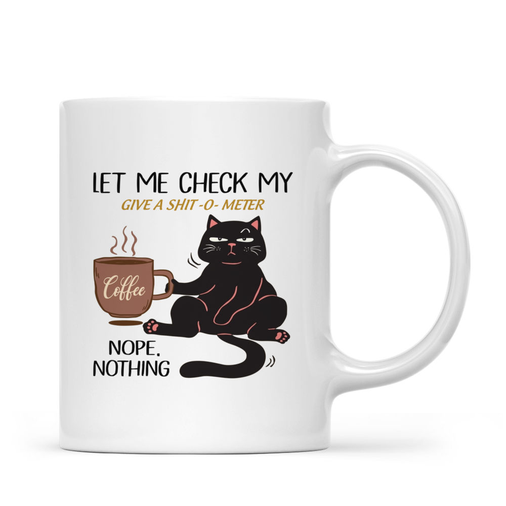 Cat Mug - Let me check my Give-o-shit meter Nope, nothing mug, funny cat coffee mug, cat drink coffee mug, love cat mug, cat lover gift 42492_5