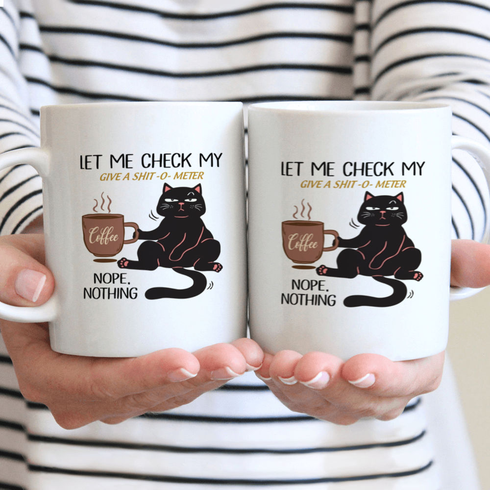 Cat Mug - Let me check my Give-o-shit meter Nope, nothing mug, funny cat coffee mug, cat drink coffee mug, love cat mug, cat lover gift 42492_3