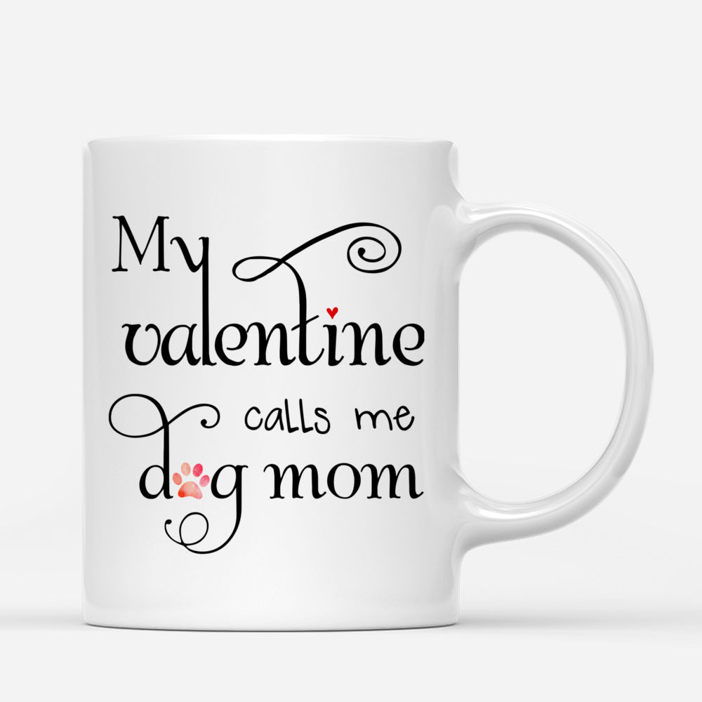 Girl and Dogs - My valentine calls me dog mom_2