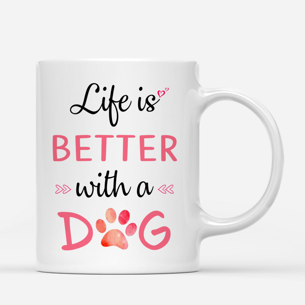 Personalized Dog Mug - Life Is Better With A Dog (Girl & Dog)_2