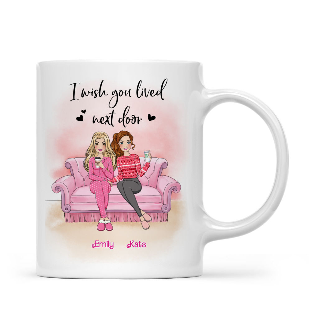 Best Friends Gifts - I wish you lived next door - Gift for friends, gift for birthday, friends mug, gift for her - Personalized Mug_6