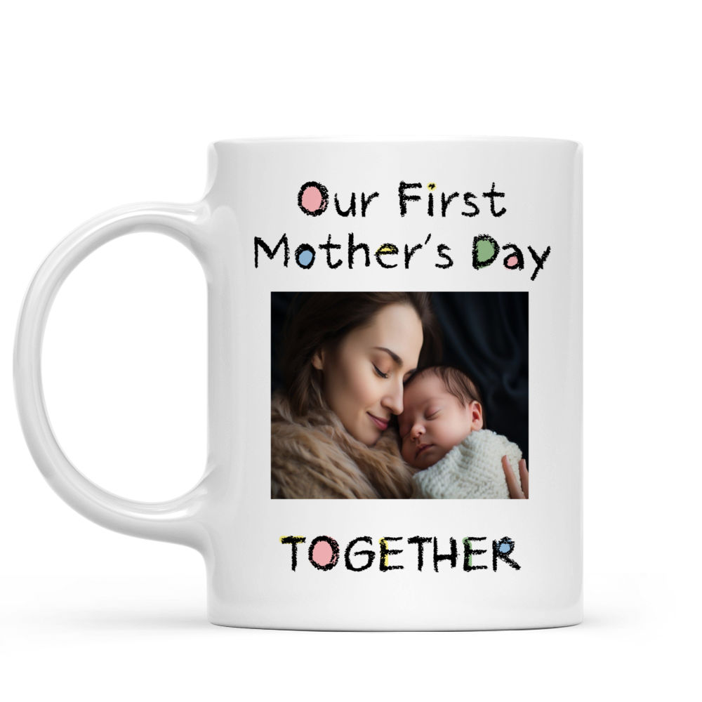 Photo Mug - Photo Mug - Our First Mother's Day Together - Photo Upload_1