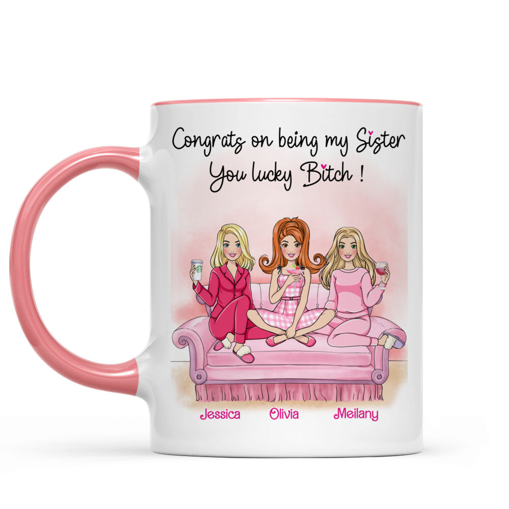 Personalized Mug - Friends Mug - Congrats On Being My Sister You Lucky Bitch (Up to 9)_3