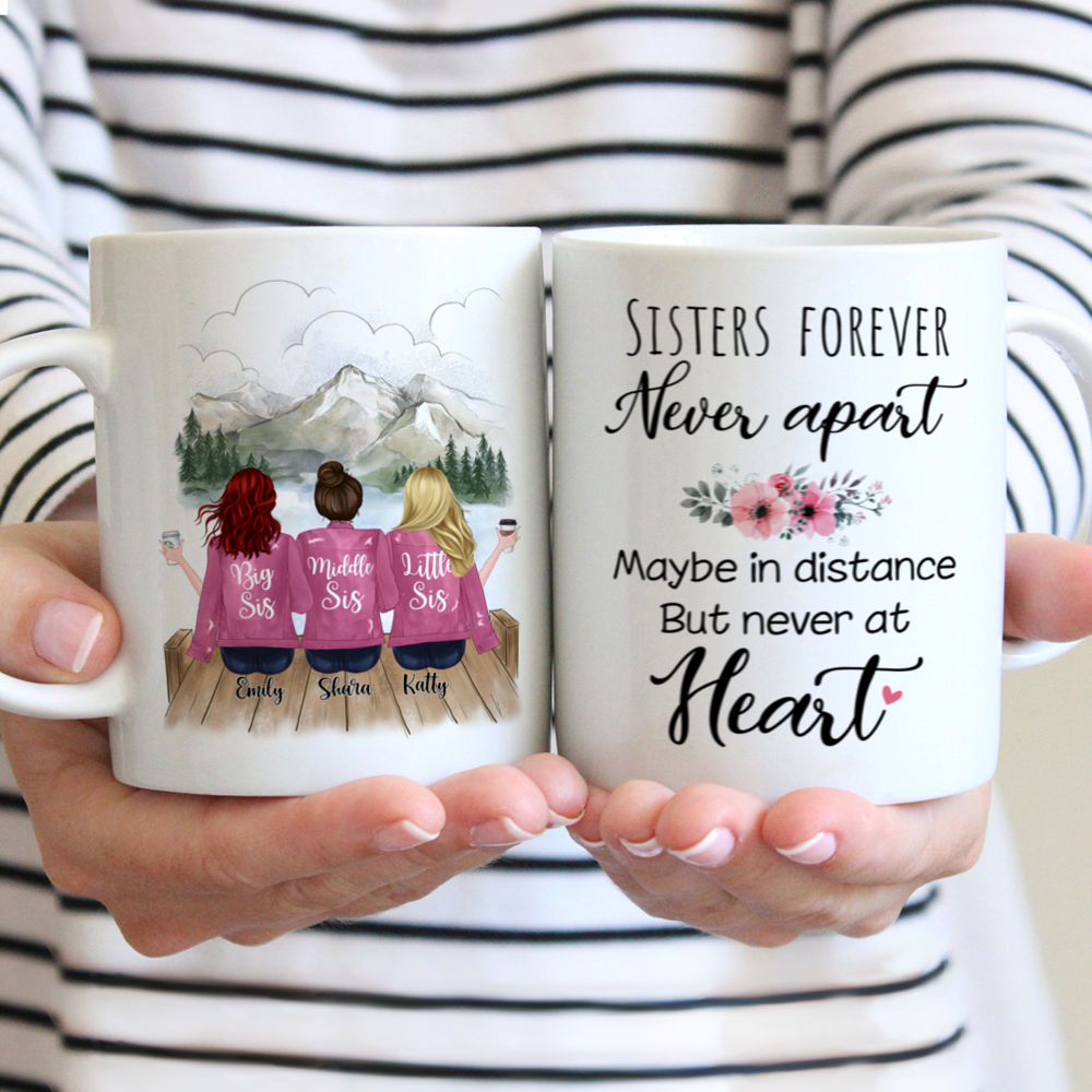 Personalized Mug - Up to 5 Sisters - Sisters forever, never apart. Maybe in distance but never at heart - Mountain