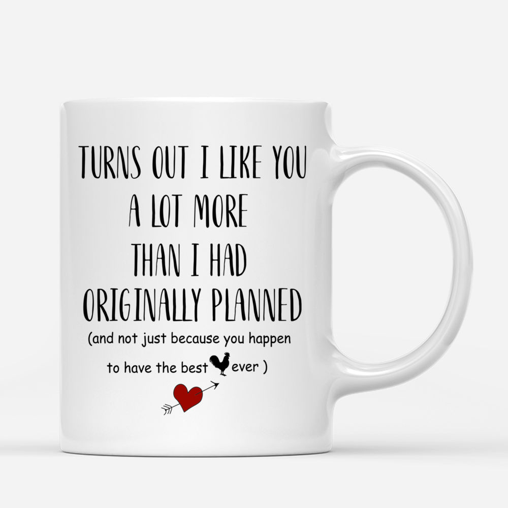 Personalized Mug - Hoodie Couple - Turns Out I Like You A Lot More Than I Had Originally Planned - Couple Mug_2