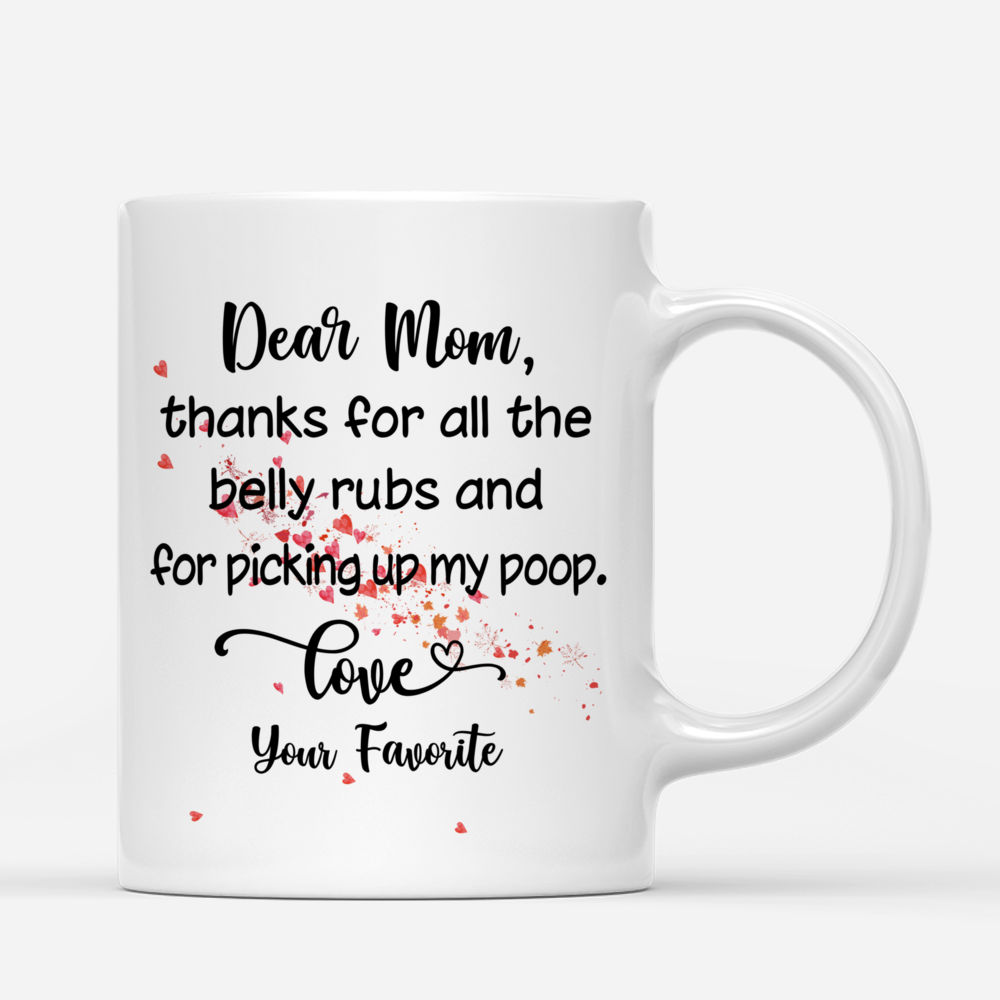 Personalized Mug - Girl and Dogs - Dear mom, thanks for all the belly rubs and for picking up my poop. Love, your favorite. Love_2