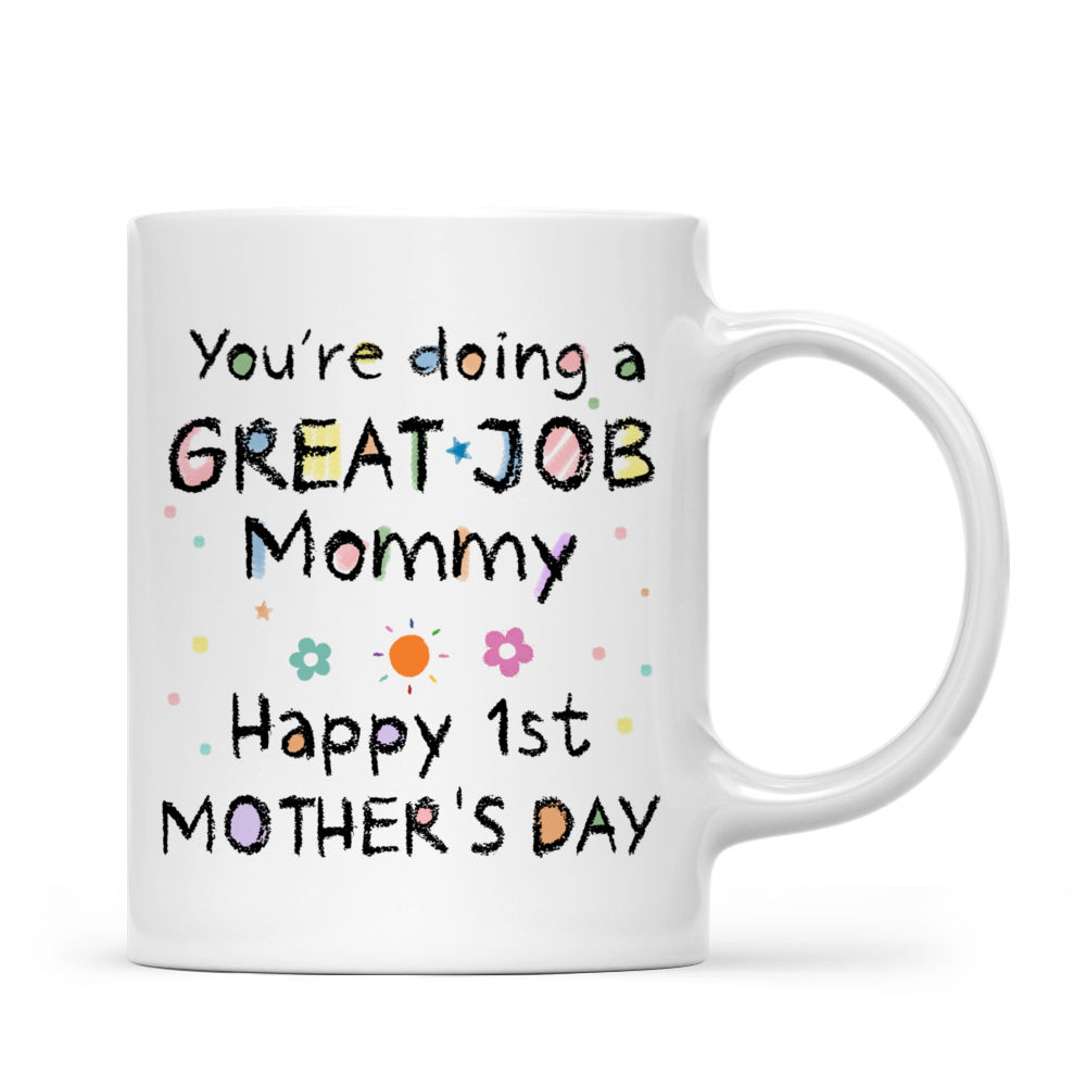 First Mother's Day - Custom Mug - You're doing a great job Mommy - Happy 1st Mother's Day (M) - Personalized Mug_4