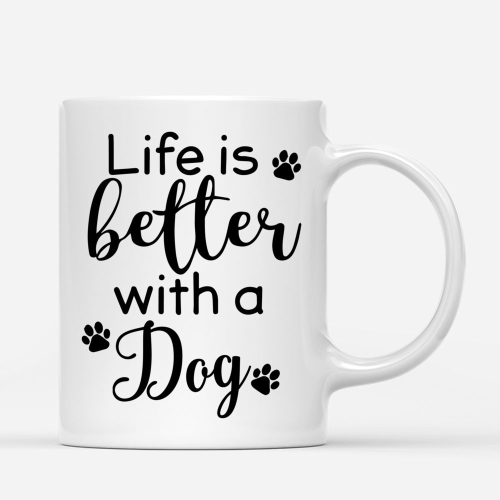 Personalized Mug - Girl and Dogs - Life Is Better With A Dog_2