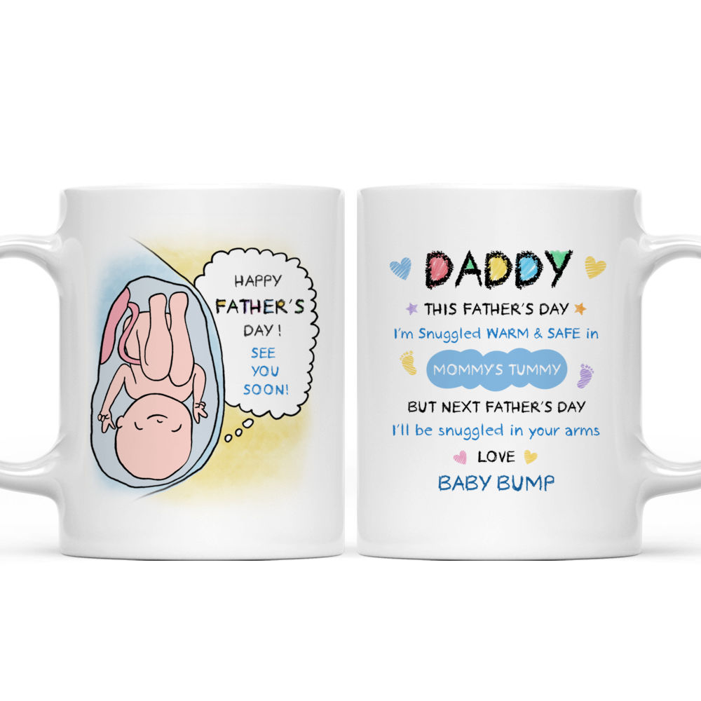 Love From The Bump - Father's Day Mug - Daddy, This Father's Day I'm Snuggled Warm & Safe In Mommy's Tummy. But next Father's Day, I'll be Snuggled in your arms - Personalized Mug_3