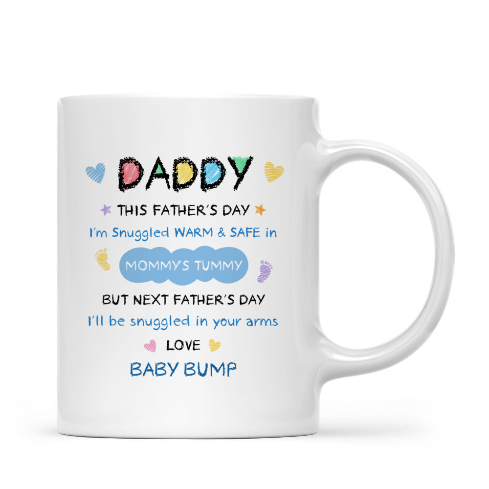 Love From The Bump - Father's Day Mug - Daddy, This Father's Day I'm Snuggled Warm & Safe In Mommy's Tummy. But next Father's Day, I'll be Snuggled in your arms - Personalized Mug_2