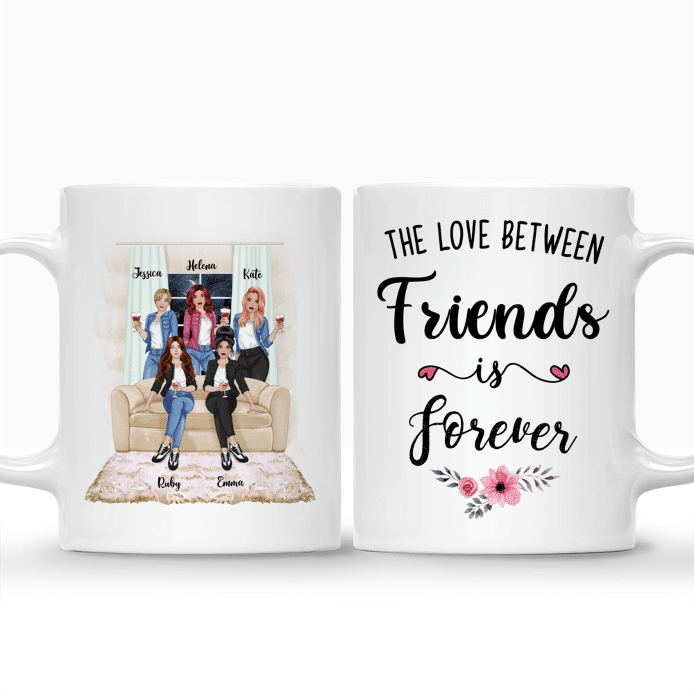 Personalized Mug - Up to 5 Girls - The Love Between Friends Is Forever (Front)_3