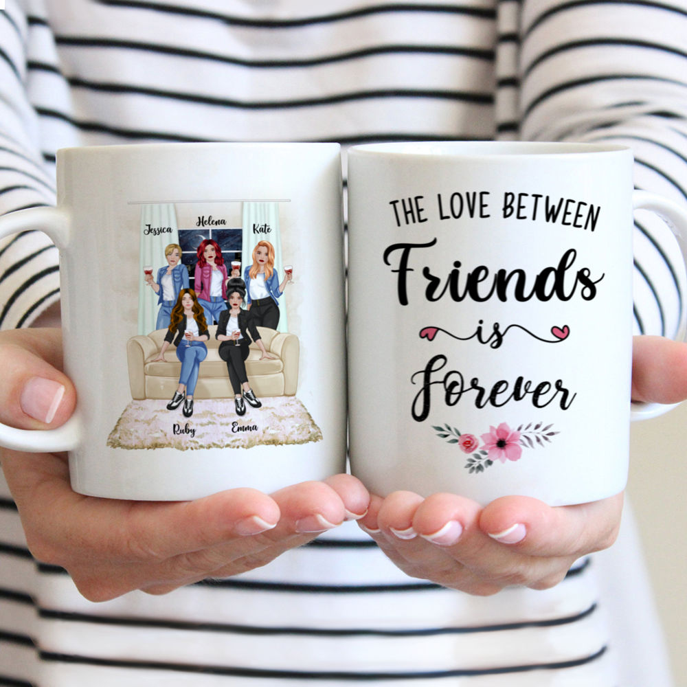 Personalized Mug - Up to 5 Girls - The Love Between Friends Is Forever (Front)