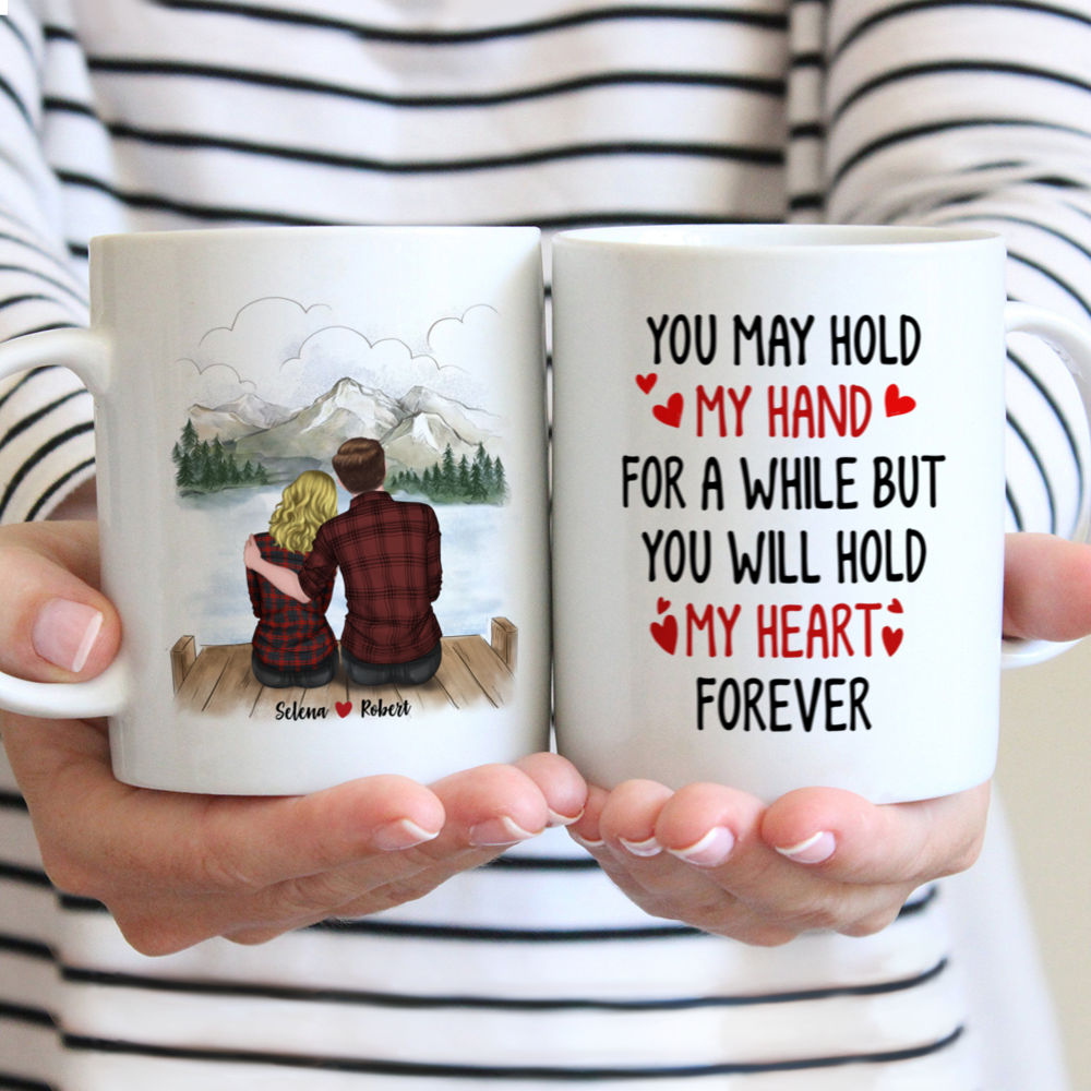 Personalized Mug - Couple Mug - You May Hold My Hand For A While But You Hold My Heart Forever (ver2) - Couple Gifts, Valentine's Day Gifts