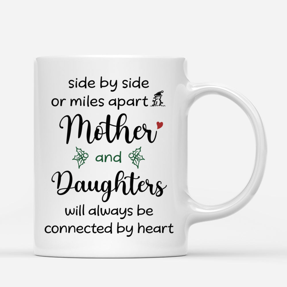 Personalized Mug - Mother & Daughter - Side by side or miles apart Mother and Daughters will always be connected by heart_2