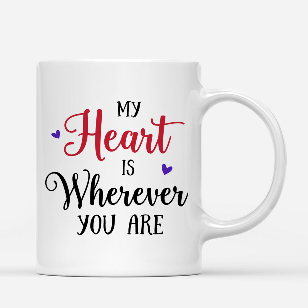 Couple Mug - My heart is wherever you are - Couple Gifts, Valentine's Day Gifts, Gifts For Her, Him - Personalized Mug_2