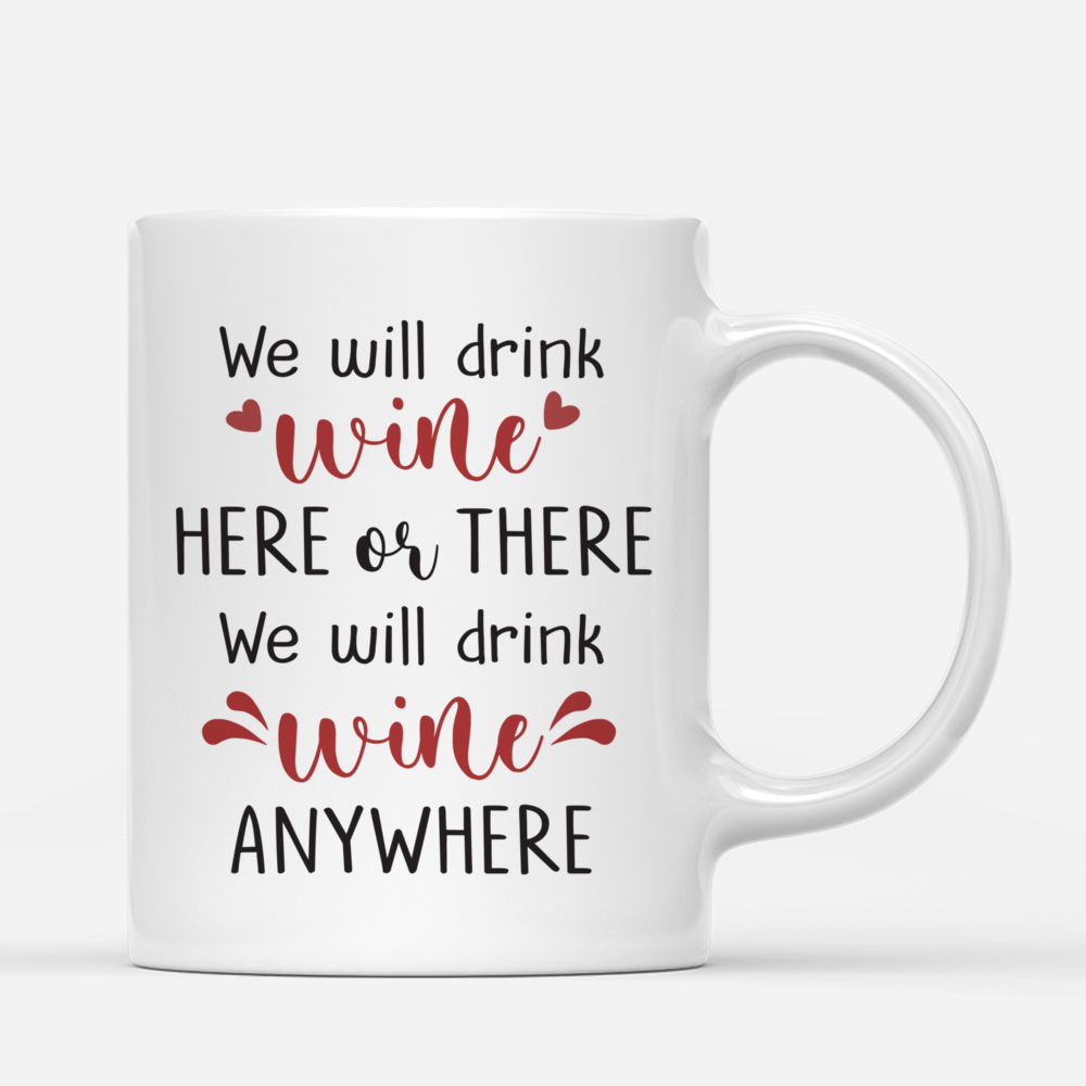 Personalized Mug - Best friends - COCKTAIL FRIENDS - We will drink wine here or there. We will drink wine anywhere._2