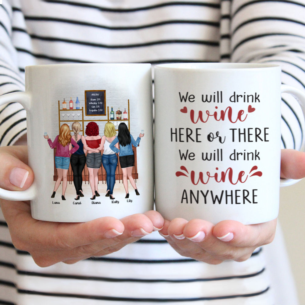 Personalized Mug - Best friends - COCKTAIL FRIENDS - We will drink wine here or there. We will drink wine anywhere.