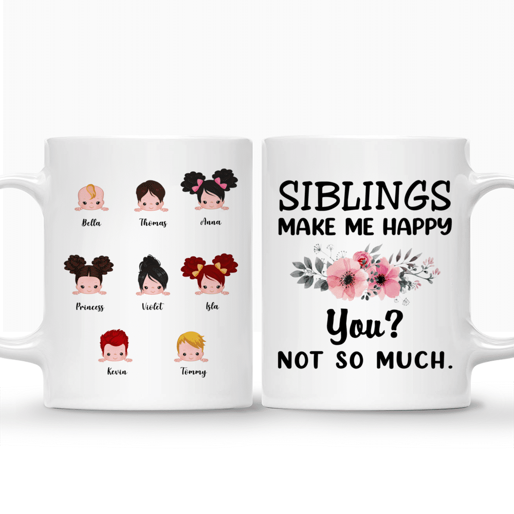 Up to 9 Kids - Siblings Make Me Happy, You Not So Much - Personalized Mug_3