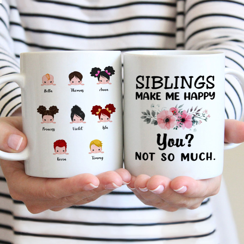 Personalized Mug - Up to 9 Kids - Siblings Make Me Happy, You Not So Much