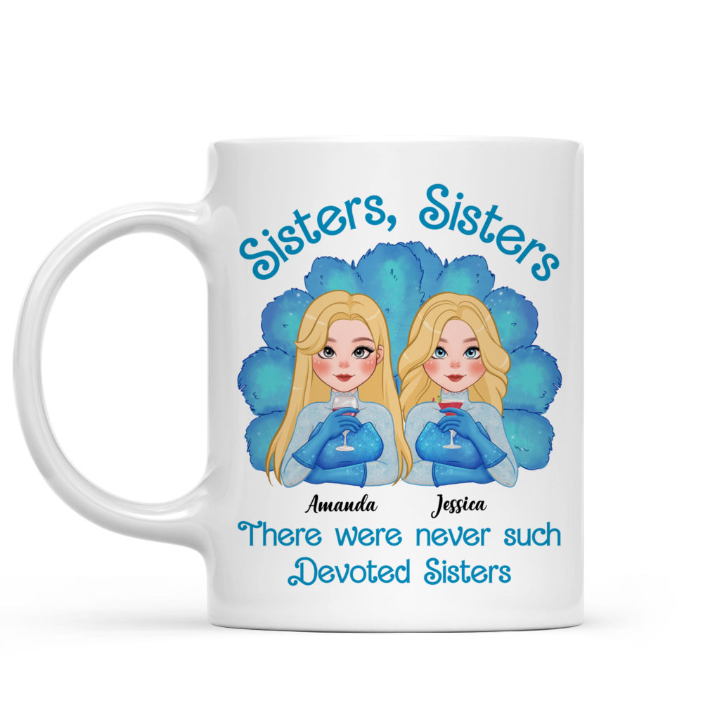 Personalized Mug - Sisters Sisters there were never such devoted Sisters (46680) - Personalized Mug_1