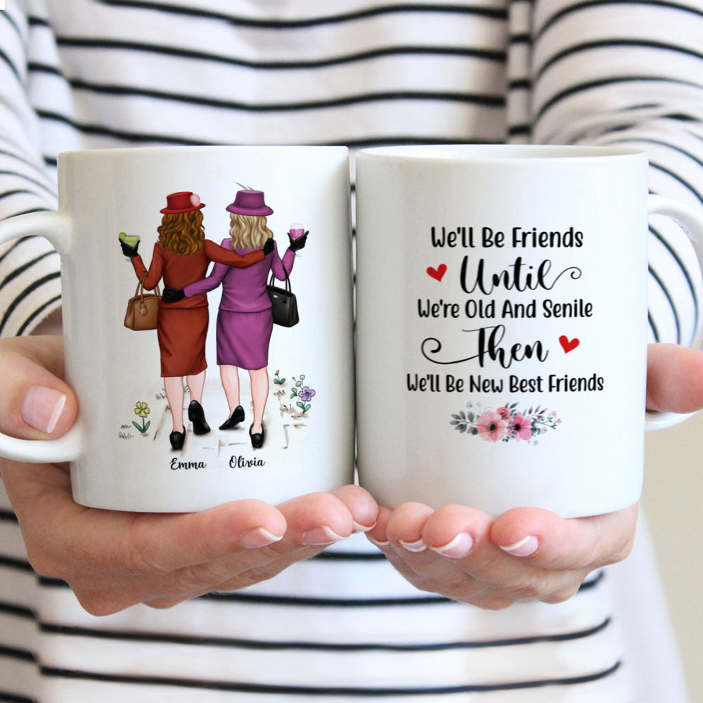 Personalized Mug - Best Friends Gifts - We'll Be Friends Until We're Old  And Senile, Then