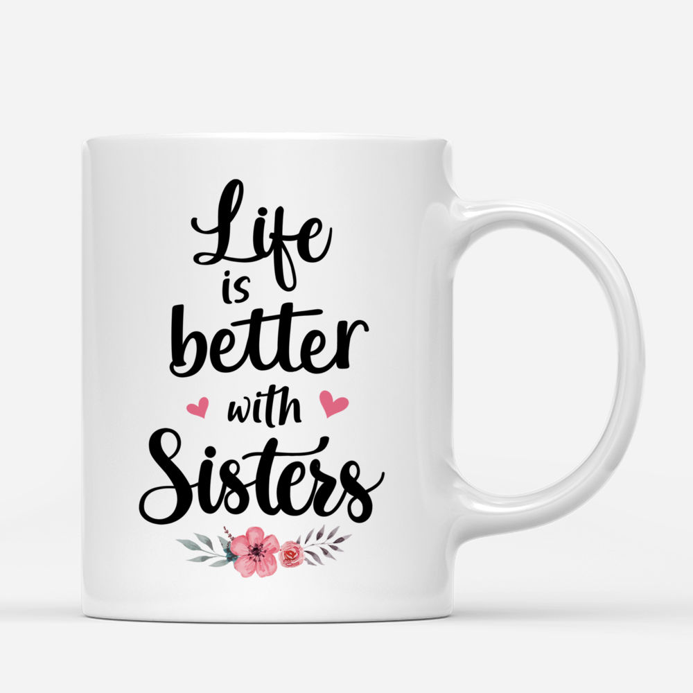 Personalized Mug - Up to 5 Sisters - Life Is Better With Sisters_2
