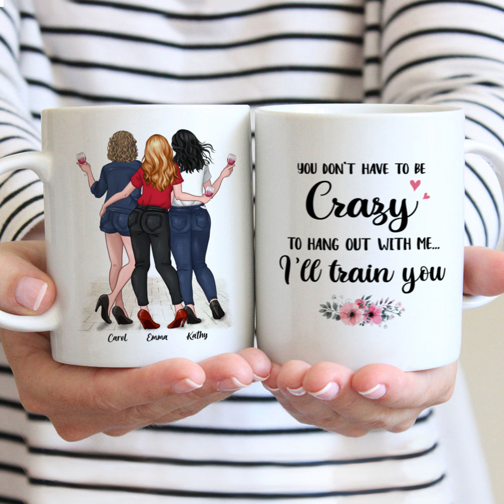 Personalized Mug - Together - You Dont Have To Be Crazy To Hang Out With Me Ill Train You