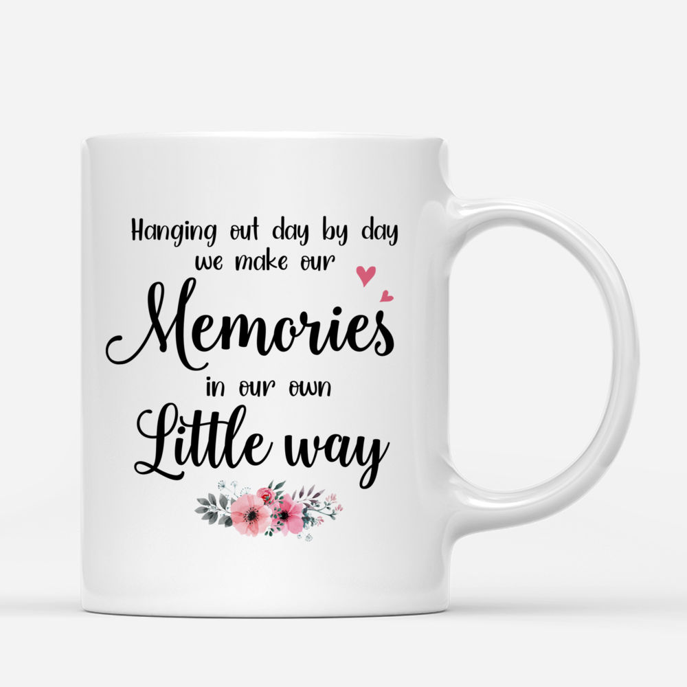 Together - Hanging Out Day By Day, We Make Our Memories In Our Own Little Way - Personalized Mug_2