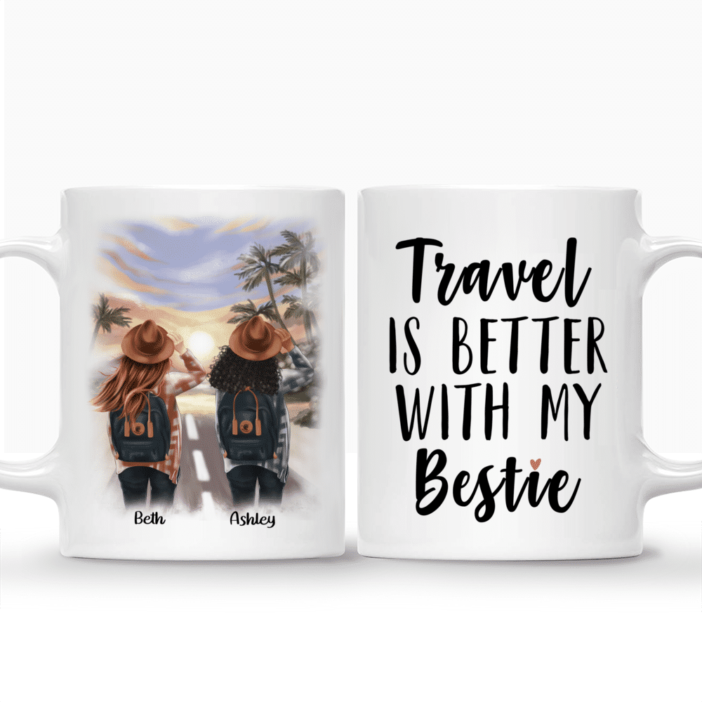 Travel Best Friends - Travel is better with my bestie - Personalized Mug_3