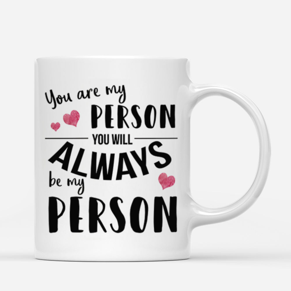 Personalized Mug - Up to 5 Girls - You are my person, You will always be my person_2