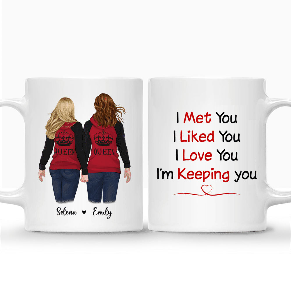 Personalized Mug - Hoodie Couple - The Queens - I Met You I Liked You I Love You I'm Keeping You - Couple Gifts, Valentine's Day Gifts_3