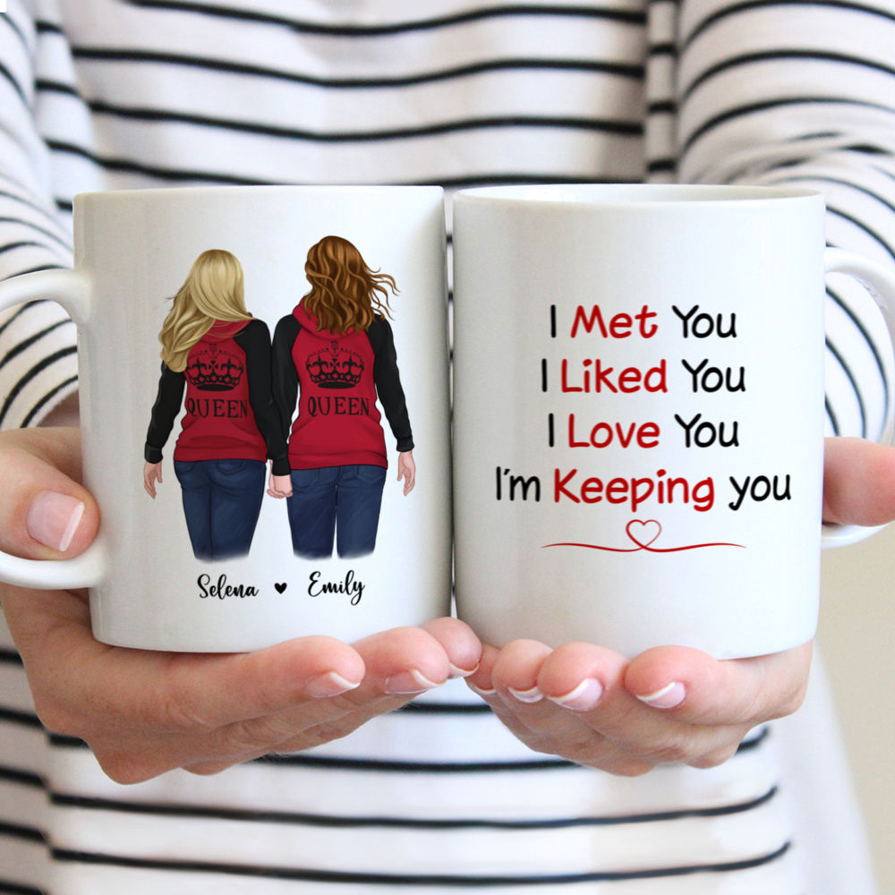 Personalized Mug - Hoodie Couple - The Queens - I Met You I Liked You I Love You I'm Keeping You - Couple Gifts, Valentine's Day Gifts