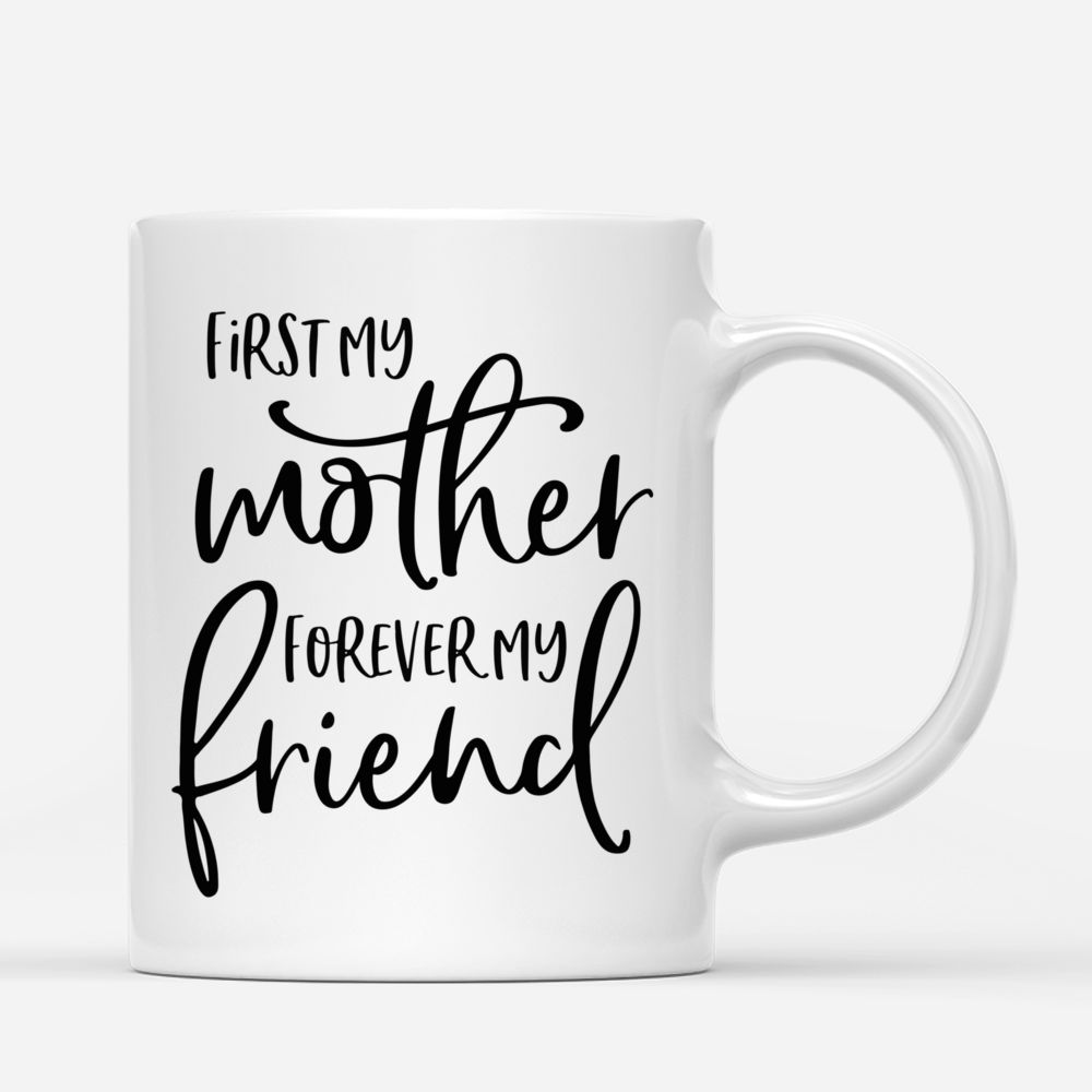 Personalized Mug - Daughter and Mother - First My Mother Forever My Friend - Love_2