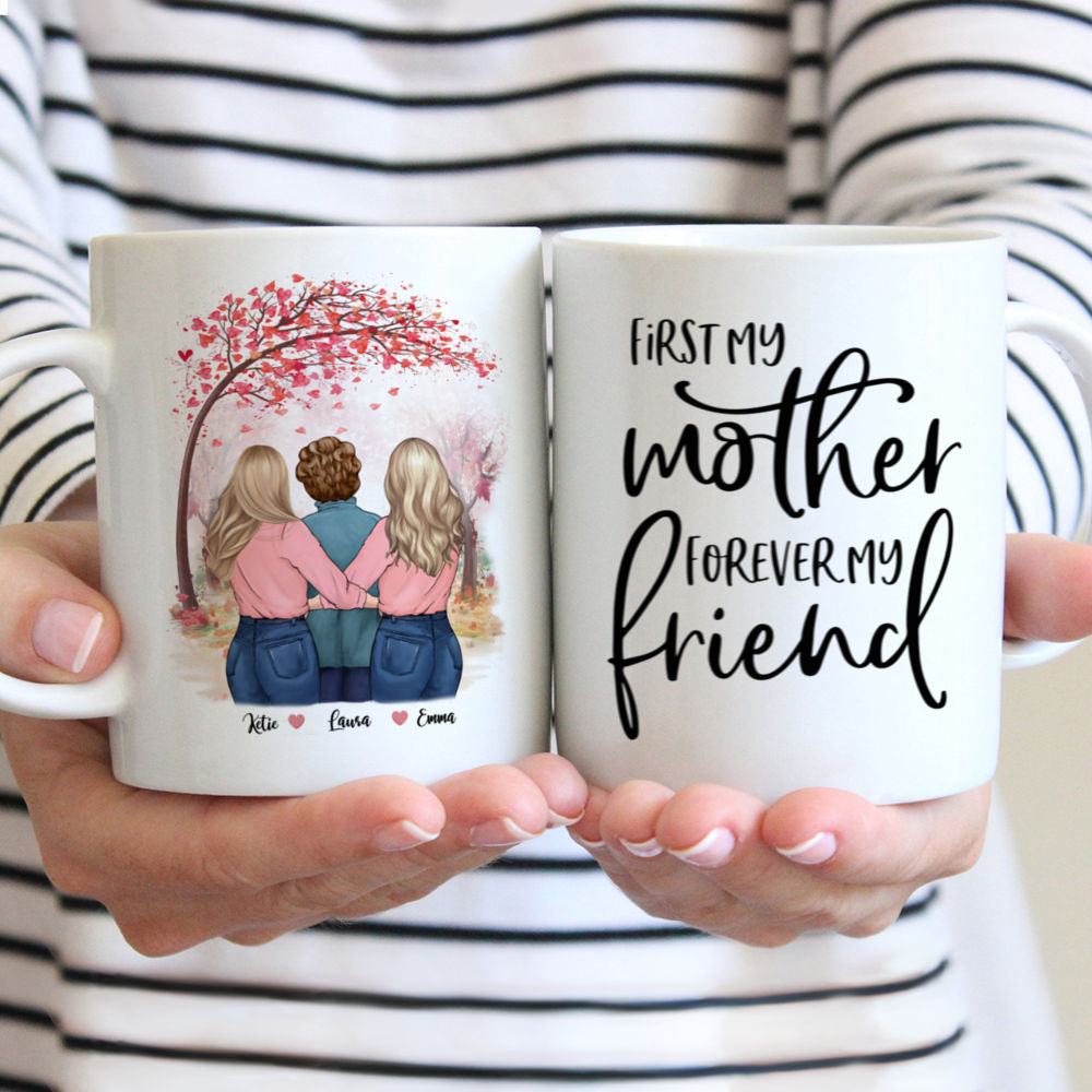Daughter and Mother - First My Mother Forever My Friend - Love - Personalized Mug
