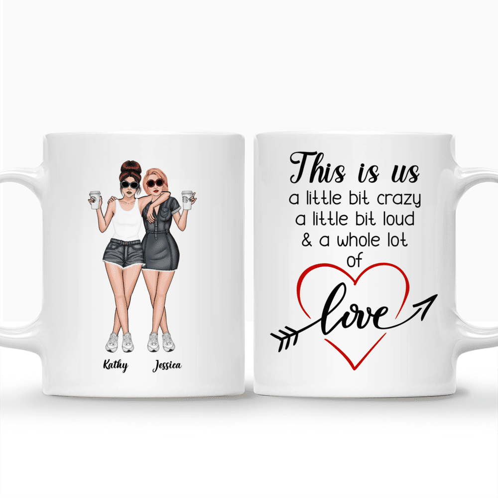 Personalized Mug - Jeans Best Friends - This Is Us, A Little Bit Of Crazy, A Little Bit Loud And A Whole Lot Of Love_3
