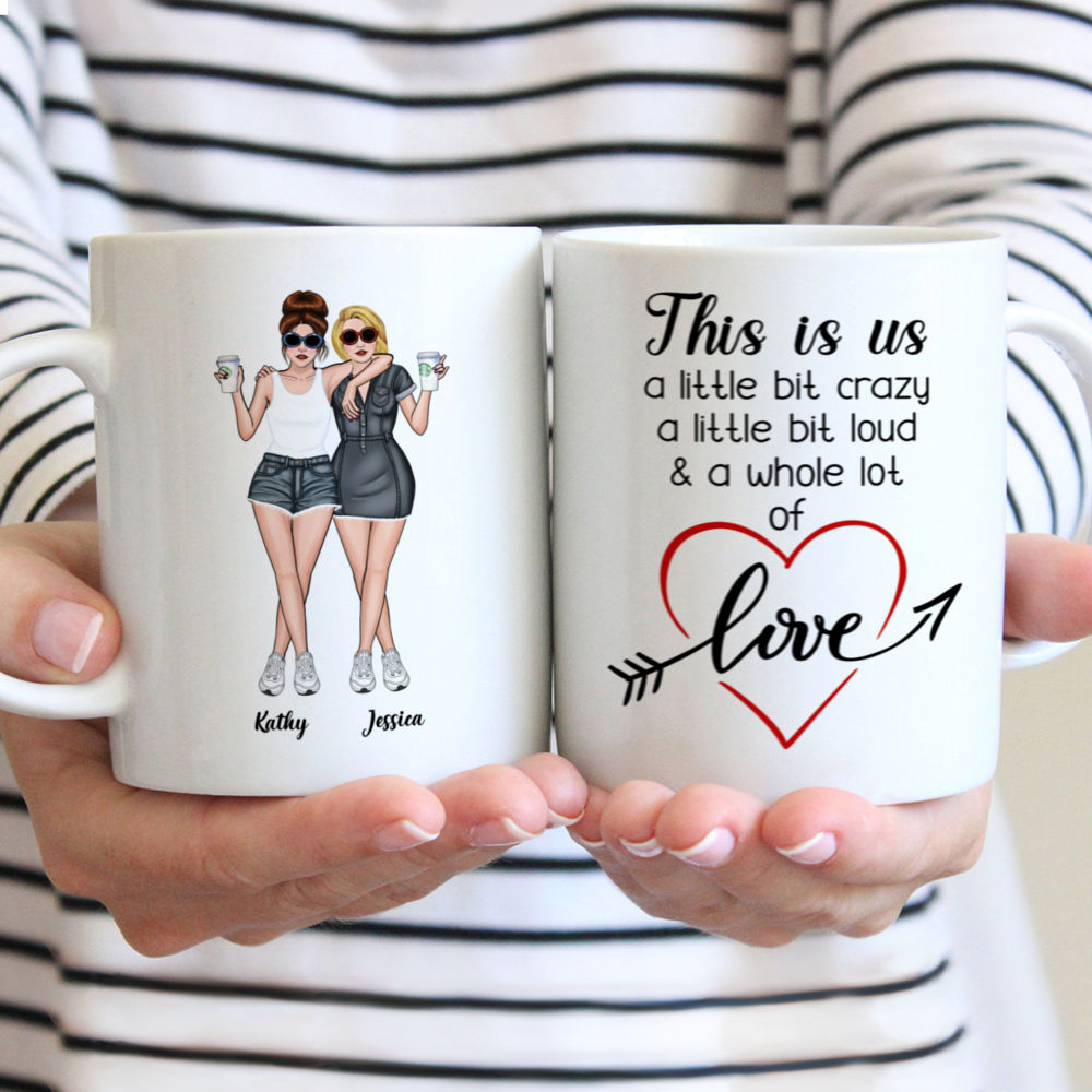 Personalized Mug - Jeans Best Friends - This Is Us, A Little Bit Of Crazy, A Little Bit Loud And A Whole Lot Of Love