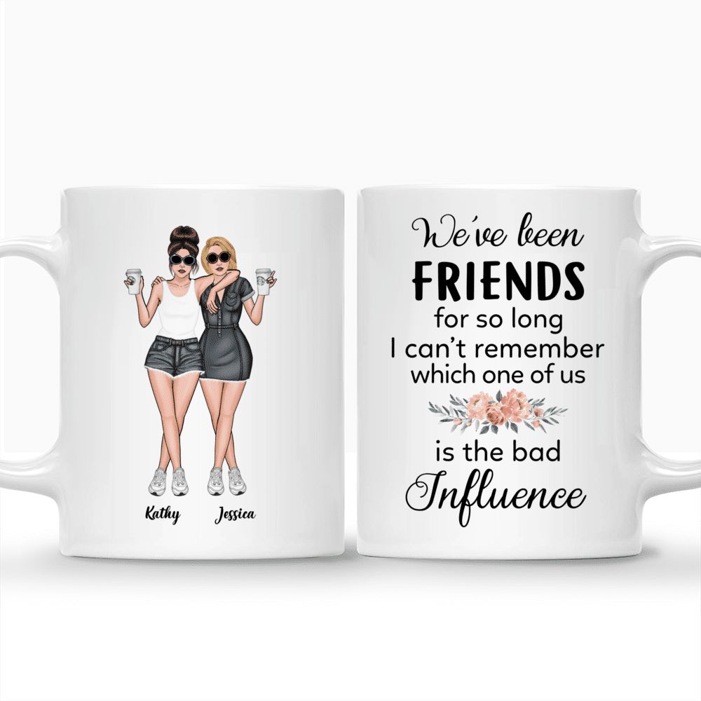 Jeans Best Friends - Weve Been Friends For So Long I Cant Remember Which One Of Us Is The Bad Influence - Personalized Mug_3