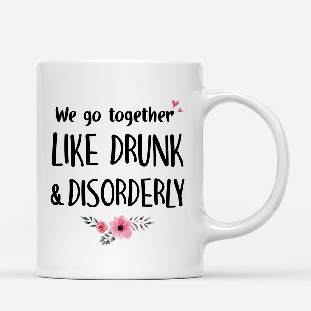 Personalized Mug - Vintage Best Friends - We Go Together Like Drunk And Disorderly_2