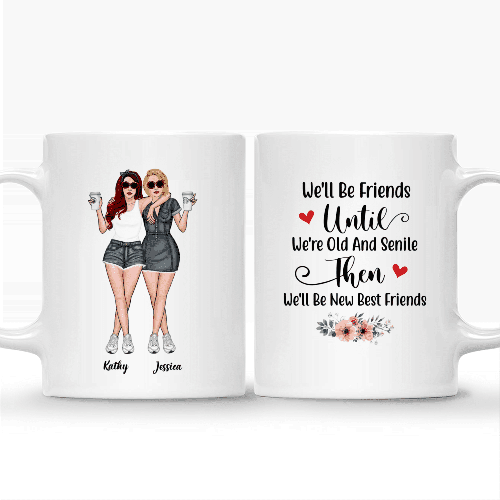 Personalized Mug - Jeans Best Friends - We'll Be Friends Until We're Old And Senile, Then We'll Be New Best Friends_3