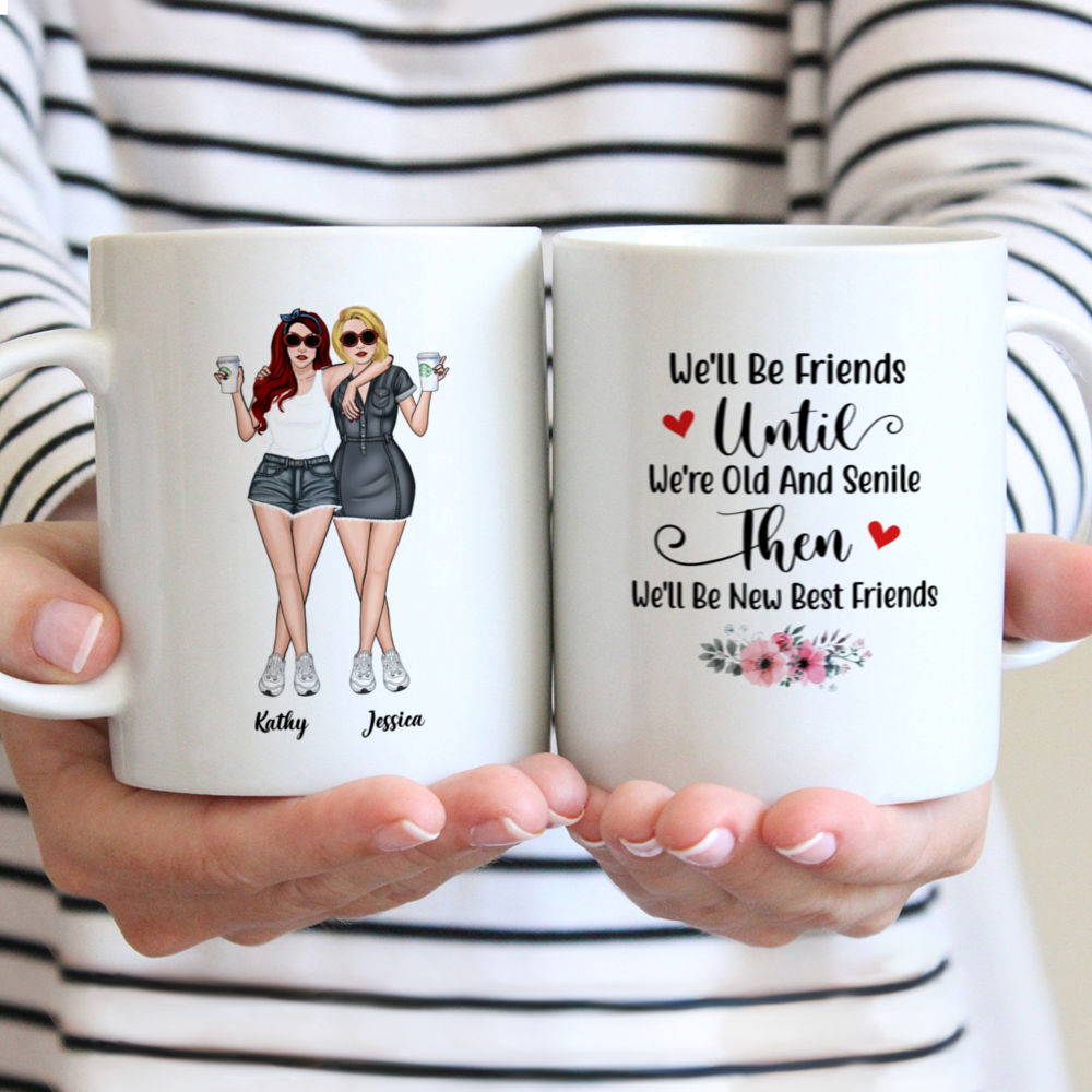 Personalized Mug - Jeans Best Friends - We'll Be Friends Until We're Old And Senile, Then We'll Be New Best Friends